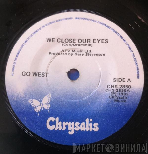  Go West  - We Close Our Eyes