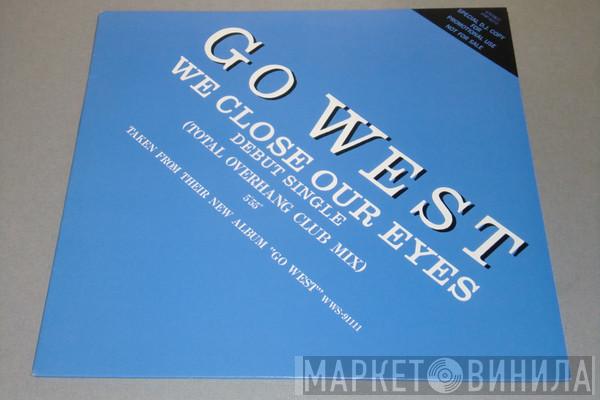  Go West  - We Close Our Eyes
