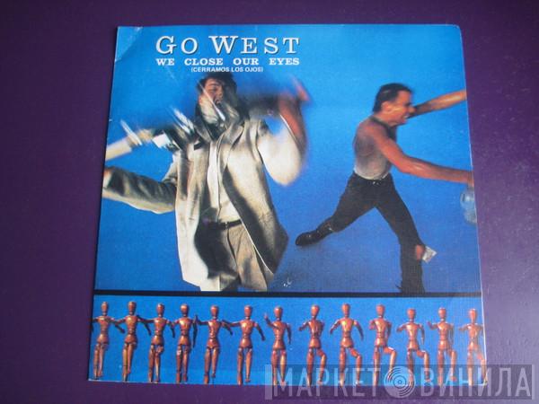  Go West  - We Close Our Eyes