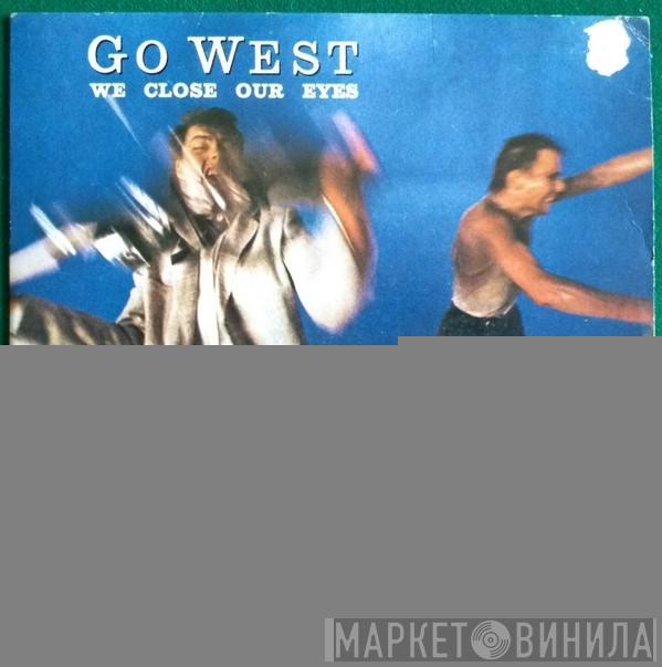  Go West  - We Close Our Eyes
