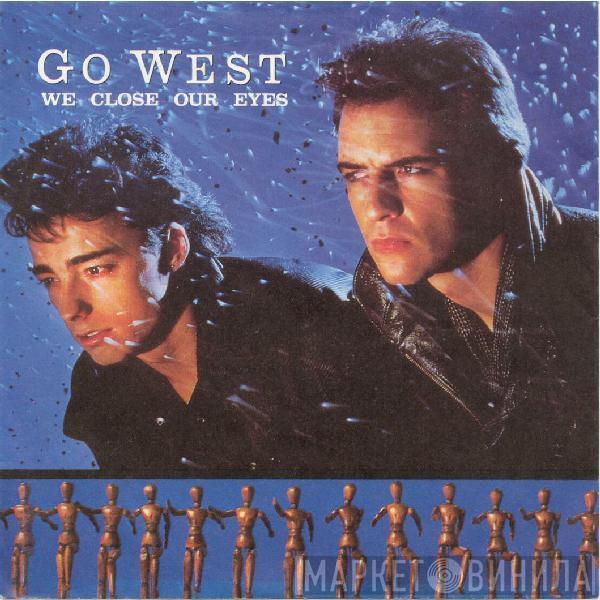  Go West  - We Close Our Eyes