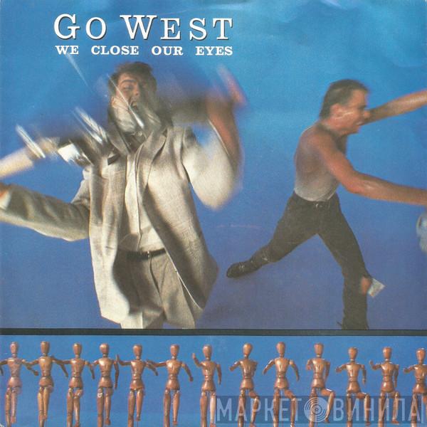  Go West  - We Close Our Eyes