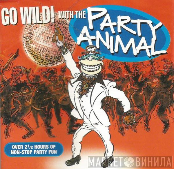  - Go Wild! With The Party Animal