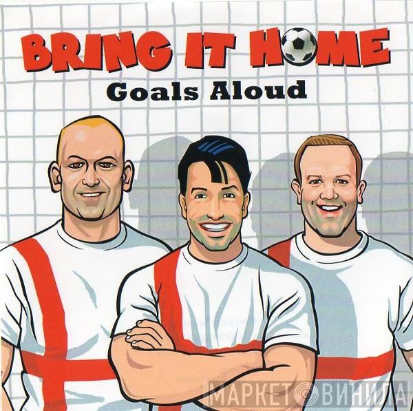 Goals Aloud - Bring It Home