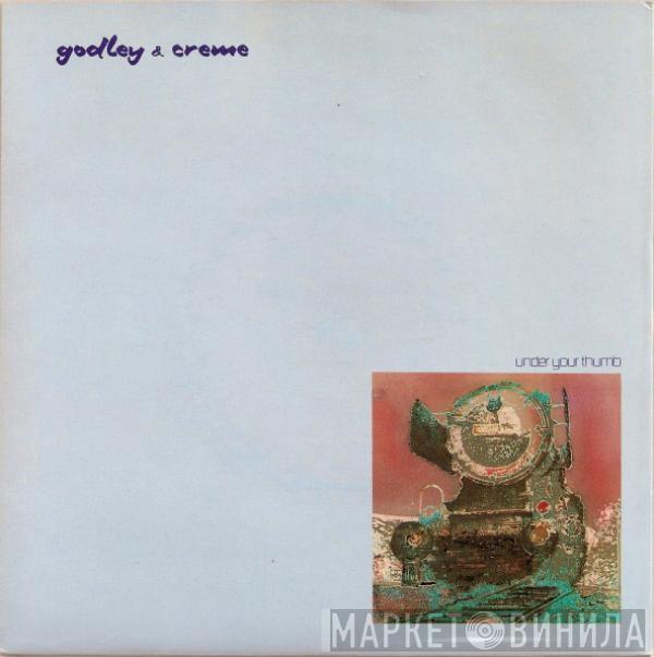  Godley & Creme  - Under Your Thumb