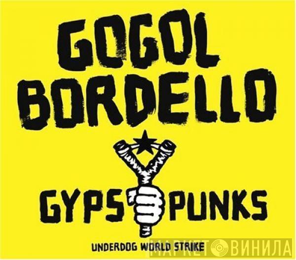 Gogol Bordello - Gypsy Punks (Underdog World Strike)