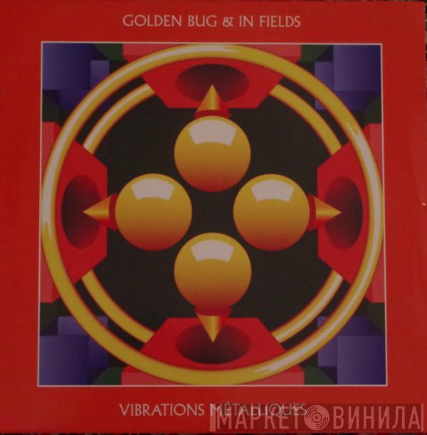 Golden Bug, In Fields - Vibrations Métalliques