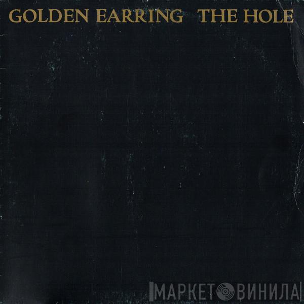  Golden Earring  - The Hole