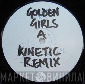 Golden Girls - Kinetic