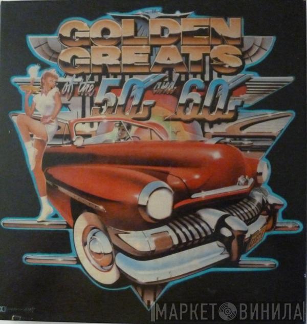  - Golden Greats Of The 50s And 60s