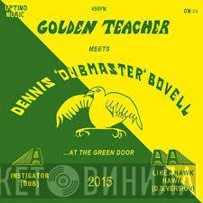 Golden Teacher Meets  Dennis 'Dubmaster' Bovell - Golden Teacher Meets Dennis 'Dubmaster' Bovell At The Green Door