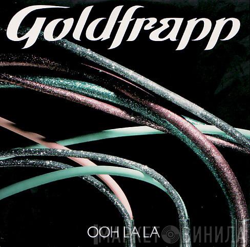 Goldfrapp - Ooh La La