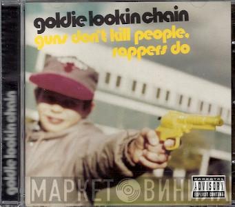Goldie Lookin Chain - Guns Don't Kill People, Rappers Do