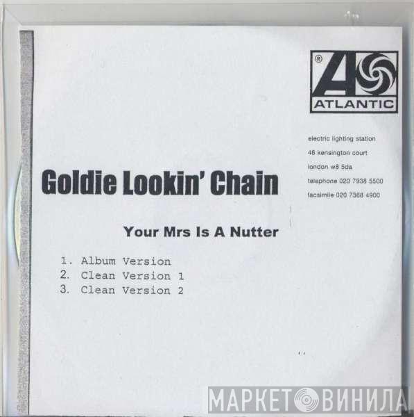  Goldie Lookin Chain  - Your Mrs Is A Nutter