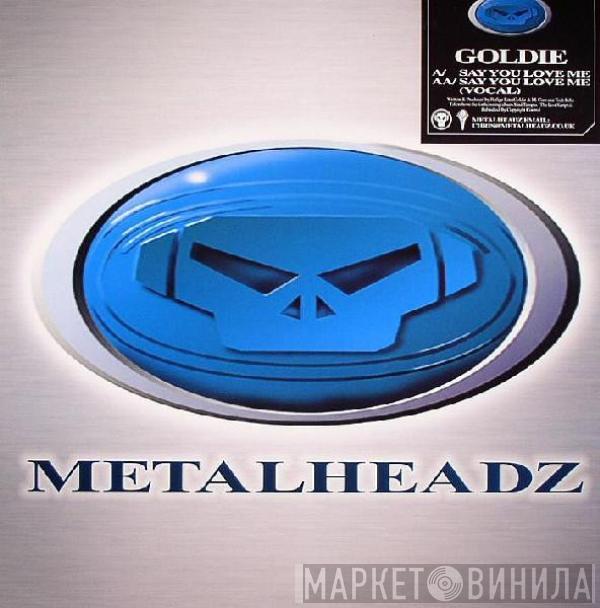 Goldie - Say You Love Me