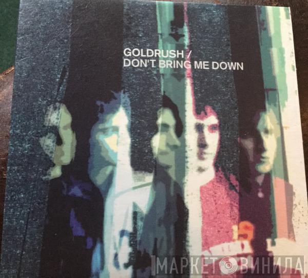 Goldrush  - Don't Bring Me Down