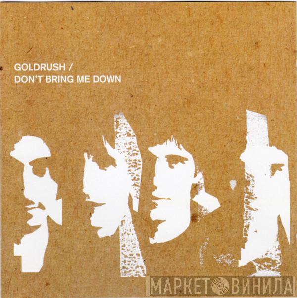 Goldrush  - Don't Bring Me Down