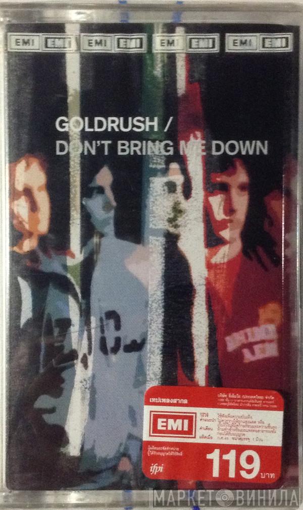  Goldrush   - Don't Bring Me Down