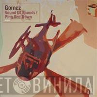  Gomez  - Sound Of Sounds / Ping One Down