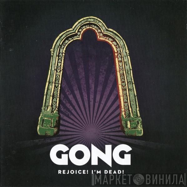  Gong  - Rejoice! I'm Dead!