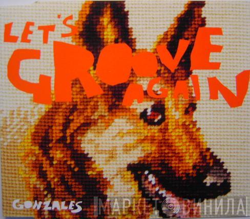  Gonzales  - Let's Groove Again