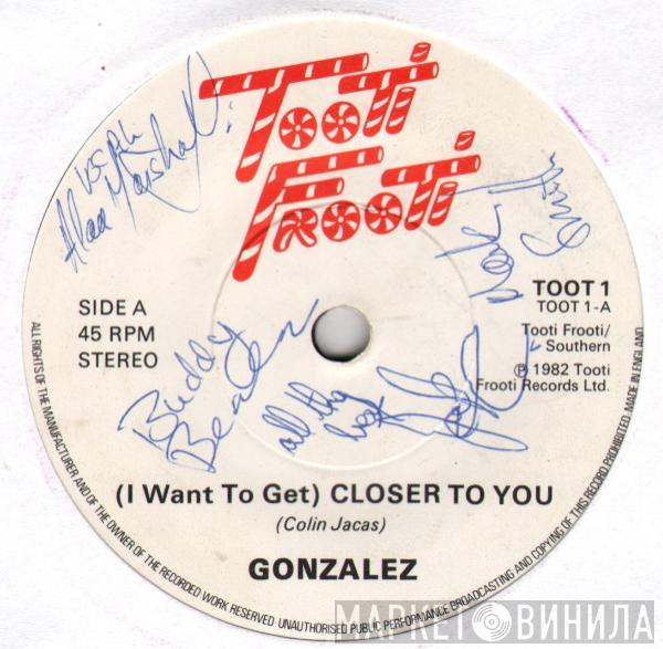 Gonzalez - (I Want To Get) Closer To You / Cuidido