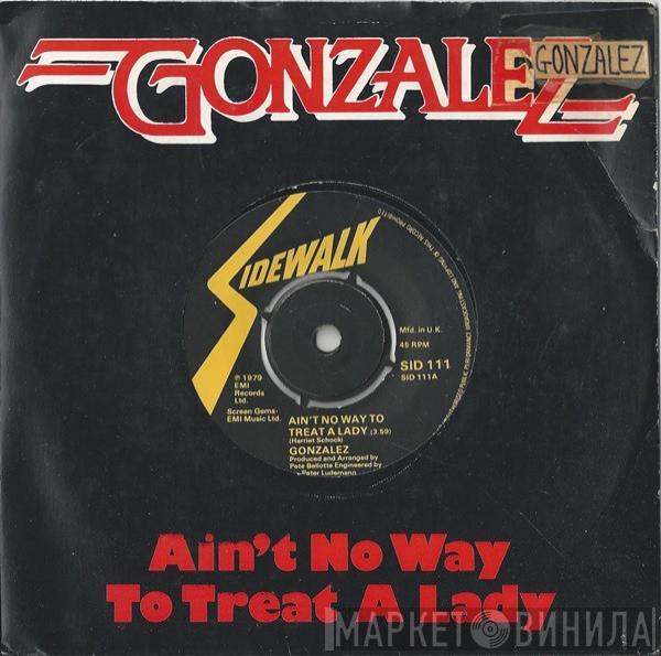 Gonzalez - Ain't No Way To Treat A Lady