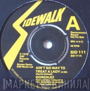 Gonzalez - Ain't No Way To Treat A Lady