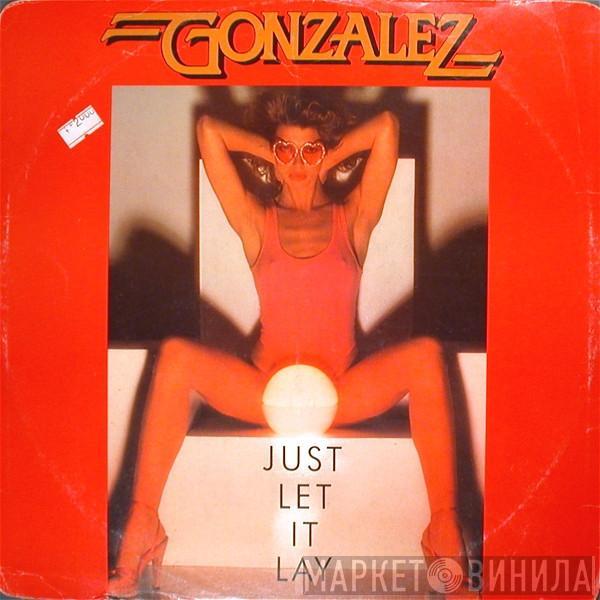 Gonzalez - Just Let It Lay