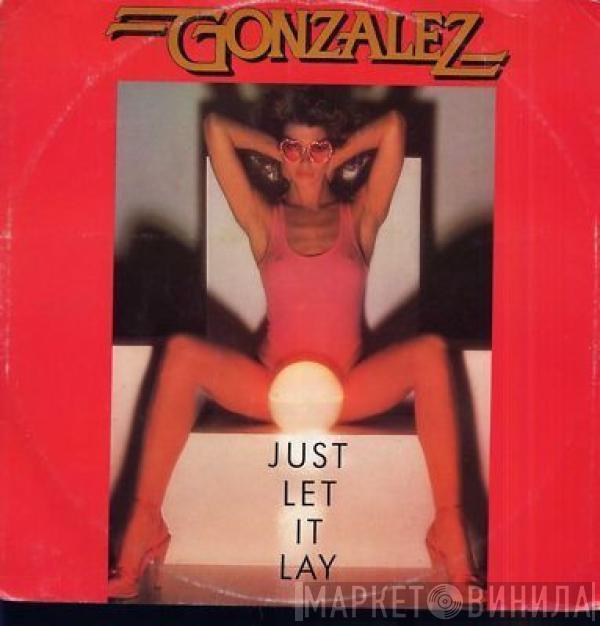  Gonzalez  - Just Let It Lay