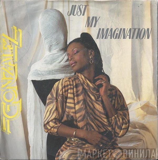 Gonzalez - Just My Imagination