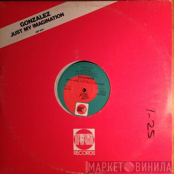 Gonzalez - Just My Imagination