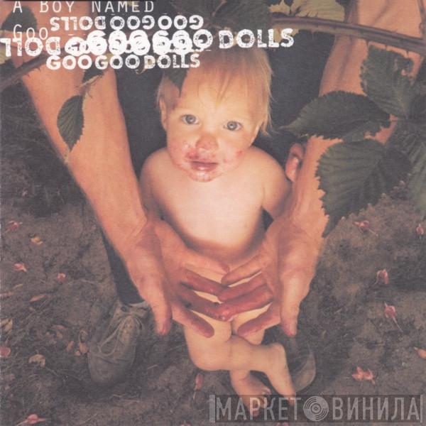  Goo Goo Dolls  - A Boy Named Goo