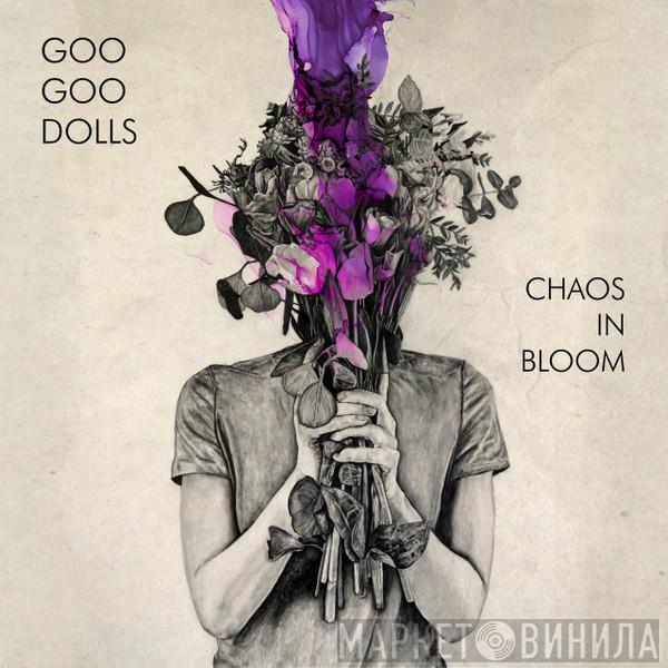 Goo Goo Dolls - Chaos In Bloom