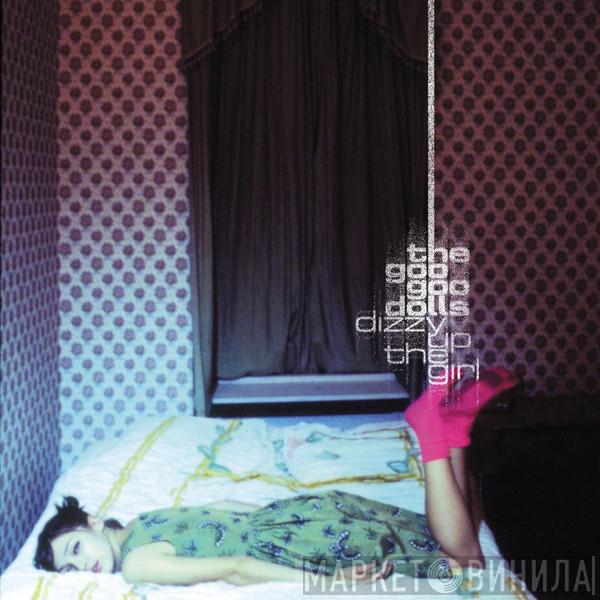  Goo Goo Dolls  - Dizzy Up The Girl