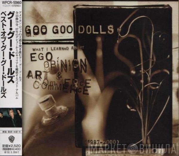  Goo Goo Dolls  - Ego, Opinion, Art & Commerce