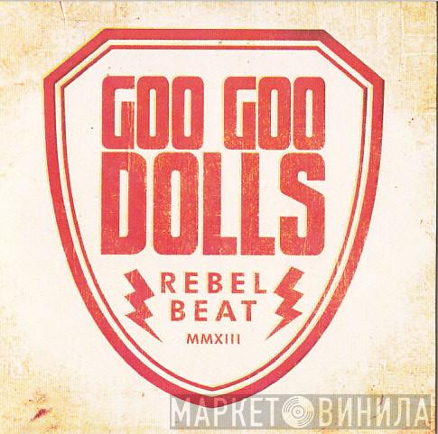 Goo Goo Dolls - Rebel Beat