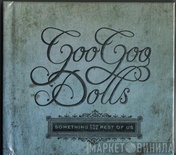  Goo Goo Dolls  - Something For The Rest Of Us
