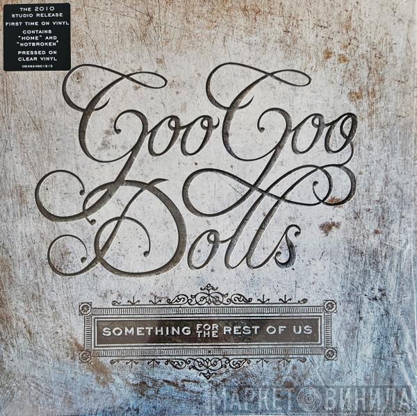  Goo Goo Dolls  - Something For The Rest Of Us