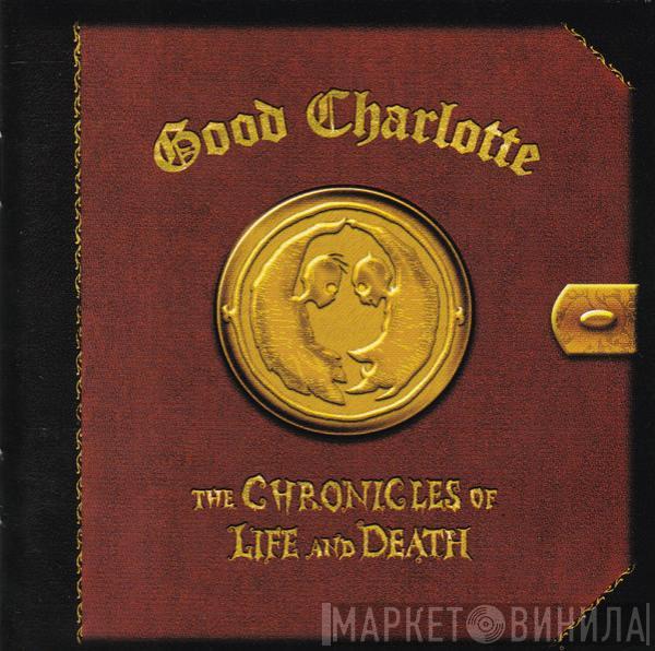  Good Charlotte  - The Chronicles Of Life And Death