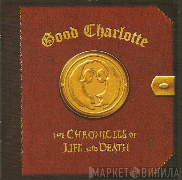  Good Charlotte  - The Chronicles Of Life And Death