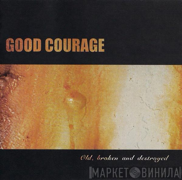 Good Courage - Old, Broken & Destroyed (Rust 3)
