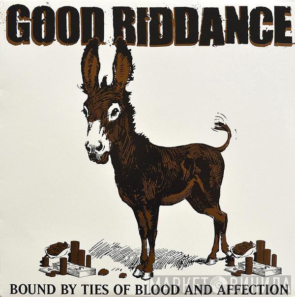 Good Riddance - Bound By Ties Of Blood And Affection