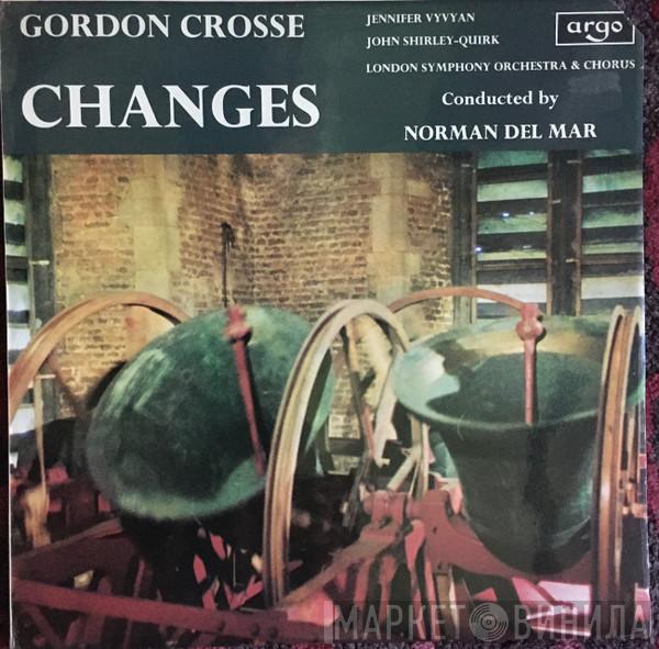 Gordon Crosse, Jennifer Vyvyan, John Shirley-Quirk, The London Symphony Orchestra, London Symphony Chorus - Changes
