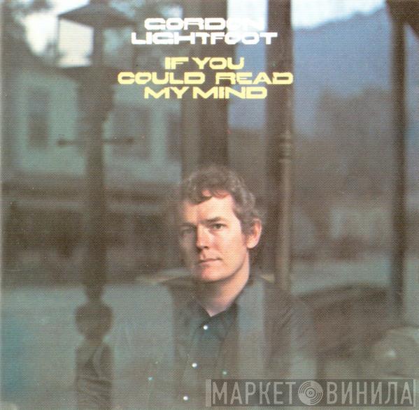  Gordon Lightfoot  - If You Could Read My Mind