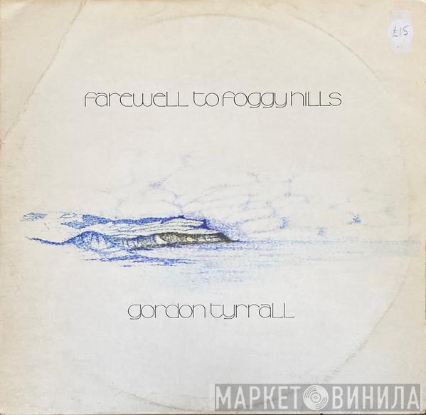 Gordon Tyrrall - Farewell To Foggy Hills