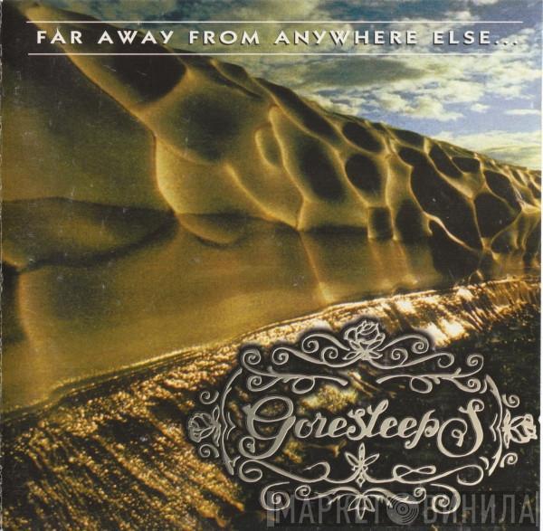 Goresleeps - Far Away From Anywhere Else...