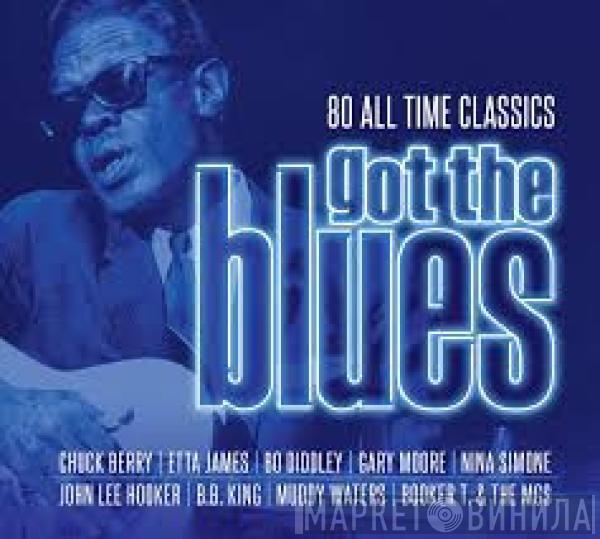  - Got The Blues