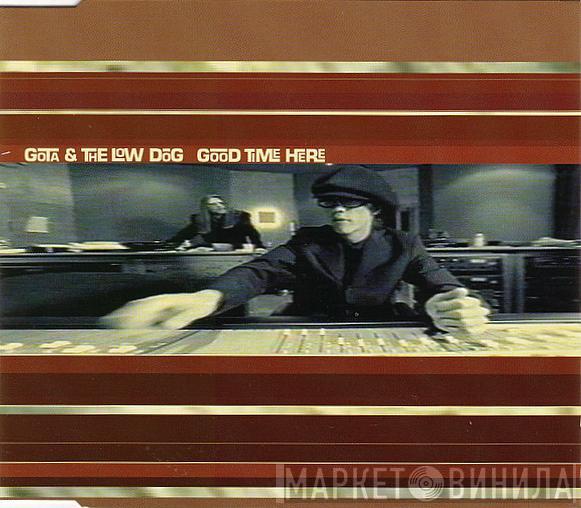  Gota & The Low Dog  - Good Time Here