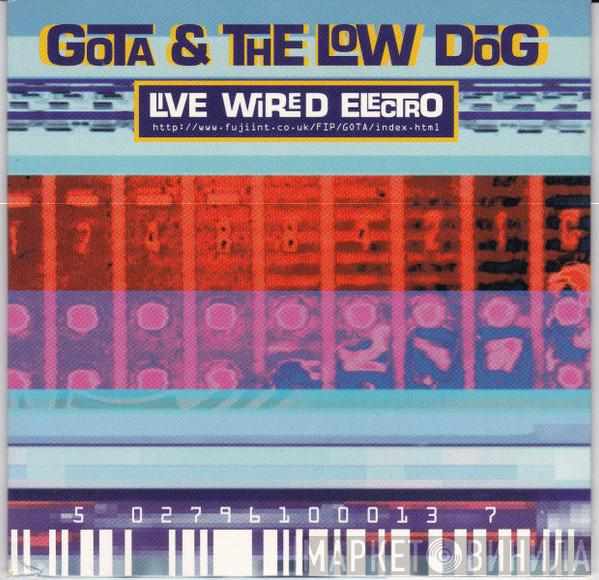 Gota & The Low Dog - Live Wired Electro